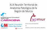 Presentación de PowerPoint reunion/Estela Aguilar APMurXLIX.pdfAnatomía Patológica de la Región de Murcia ESTELA AGUILAR NAVARRO R3 HOSPITAL CLINICO SAN CARLOS (MADRID) ... •