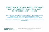 INICIATIVAS DEL FORO DE GOBERNANZA DE …...4 Agradecimientos El Secretariado del Foro para la Gobernanza de Internet colaboró estrechamente con las Iniciativas del FGI existentes