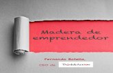 Madera de emprendedor - Think and Actionthinkandaction.com/wp-content/uploads/2012/02/MADERA-DE-EMPRENDEDOR.pdfobjetivo, que es el que le da fuerzas para superar los obstáculos que