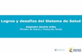 Logros y desafíos del Sistema de Salud · 2019-02-28 · Logros y desafíos del Sistema de Salud Alejandro Gaviria Uribe Ministro de Salud y Protección Social . 27 20 ... ENDS 2015