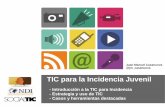TIC para la Incidencia Juvenil...TIC para la Incidencia Juvenil - Introducción a la TIC para Incidencia - Estrategia y uso de TIC - Casos y herramientas destacadas Juan Manuel CasanuevaPaso