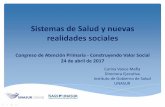 Sistemas de Salud y nuevas realidades sociales...Sistemas de Salud y nuevas realidades sociales Congreso de Atención Primaria - Construyendo Valor Social 24 de abril de 2017 Carina