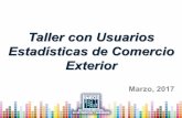 Taller con Usuarios Estadísticas de Comercio Exteriorclementeruizduran.mx/mexicana2/resources/Clases/inegi_comercioext.pdf · Taller con Usuarios Estadísticas de Comercio Exterior