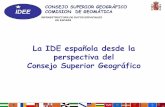 CONSEJO SUPERIOR GEOGRÁFICO IDEE COMISION DE GEOMÁTICA · IDEE CONSEJO SUPERIOR GEOGRÁFICO COMISION DE GEOMÁTICA INFRAESTRUCTURA DE DATOS ESPACIALES DE ESPAÑA Infraestructura