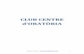CLUB CENTRE d’ORATÒRIA · 2018-07-06 · mejorar envuelto entre dos aspectos positivos. Lo ideal es que en los aspectos a mejorar se muestre cómo mejorar de una forma práctica