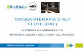 OXIGENOTERAPIA D’ALT FLUXE (OAF) · 2016-04-01 · sistemes d'administraciÓ monitoritzaciÓ i seguretat del pacient oxigenoterapia d’alt fluxe (oaf) seminari socmic 10 marÇ