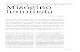 Nueva celebración de Carlos Monsiváis Misógino feministavolumen Misógino feminista, recién salido a librerías con los sellos de la revista Debate Feministay la editorial Océano.
