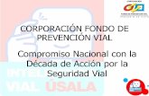 Compromiso Nacional con la Década de Acción por la Seguridad …proyectos.andi.com.co/SeccAtla/Documents/Informacion de... · 2015-02-24 · El compromiso del FPV •El Fondo de