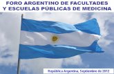 República Argentina, Septiembre de 2012...antes disgregado y confuso, tiene hoy esperanzas y pujanza con la creación del Foro Argentino de Facultades y Escuelas de Medicina Públicas.