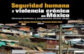 Seguridad humana violencia crónica México Seguridad humana ... · dades en México. Los capítulos y reflexiones que compo- ... Federal del Derecho de Autor y, en su caso, por los