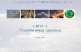 Clase 3 Transferencia radiativamct.dgf.uchile.cl/CURSOS/Clases_Atmosfera/clase3_radiaci... · 2007-03-19 · Transferencia de calor sin desplazamiento significativo de moléculas.