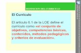 Elementos del Currículo Objetivos Competencias …ieslalaboral.larioja.edu.es/wp-content/uploads/2014/10/...DEFINICION DEL CURRICULO El Currículo El artículo 6.1 de la LOE define