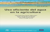 Uso eﬁciente del Agua en la Agricultura · generadores de riqueza para Andalucía, tanto desde el punto de vista social como económico, ya que constituye el 63% del empleo agríco-la