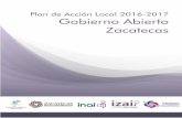 Plan de Acción Local 2016-2017 Gobierno Abierto …...Plan de Acción Local 2016-2017 Gobierno Abierto Zacatecas 1 I. INTRODUCCIÓN Integración a Gobierno Abierto Desde el 13 de