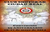 CONVENCIÓN 35 ANIVERSARIO CLUB SHOTOKAN-CIUDAD REAL Club Shotokan.pdf · CONVENCIÓN 35 ANIVERSARIO CLUB SHOTOKAN-CIUDAD REAL Ciudad Real, 15-17 de mayo de 2014 PRESENTACIÓN La