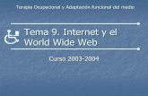 Tema 9. Internet y el World Wide Web · 2017-03-21 · BLOQUE IV. ACCESIBILIDAD A LAS TECNOLOGÍAS . DE LA INFORMACIÓN Y LAS COMUNICACIONES Tema 9. Internet y el Word Wide Web Tema.