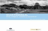 GUATEMALA, - Malaika viatges · civilización maya, cuyo legado perdura hoy en día con las tradiciones y cultura de su gente. Guatemala es un país de extraordinaria riqueza cultural