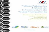 Política Pública en Materia de Infraestructura · 2016-04-27 · Política Pública en Materia de Infraestructura de Telecomunicaciones 6 I. Introducción En el marco del Tratado