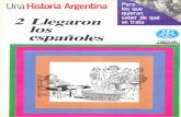 Una Historia Argentina - 2 Llegaron los españolesluisalbertoromero.com.ar/.../2015/04/Una-Historia-Argentina-2-llegar… · Así empezó nuestra historia 1. (antes del siglo XVI)