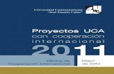 Proyectos UCA · 2016-04-15 · Oficina de Cooperación Internacional 3 Durante 2011, la UCA, a través de sus diferentes departamentos académicos y unidades de proyección social,