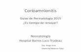 Guías de Perinatología 2015 ¿Es tiempo de renovar? Neonatología … Corioamnionitis 25092019.pdf · 2019-09-27 · Uso de Antibióticos Guías Minsal 2015 • No está indicado