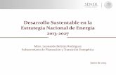Desarrollo Sustentable en la Estrategia Nacional de ... · Desarrollo Sustentable en la Estrategia Nacional de Energía 2013-2027 Mtro. Leonardo Beltrán Rodríguez ... Reducir impactos