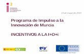 Programa de Impulso a la Innovación de Murcia … _JA6.pdfDesarrollo experimental: Trabajos sistemáticos que aprovechan los conocimientos existentes obtenidos de la investigación