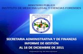 SECRETARIA ADMINISTRATIVA Y DE FINANZAS INFORME DE … · 2016-07-13 · secretaria administrativa y de finanzas informe de gestiÓn al 16 de diciembre de 2011 ministerio pÚblico