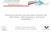 “Buenas prácticas de escuelas eficaces del País Vasco. … · 2014-05-27 · Objetivos: 1.- Identificar, mediante técnicas estadísticas de . valor añadido, aquellos centros
