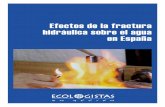 Efectos de la fractura hidráulica sobre el agua en …...Ecologistas en Acción 2 Efectos de la fractura hidráulica sobre el agua en España Área de Agua de Ecologistas en Acción