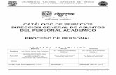 CATÁLOGO DE SERVICIOS DIRECCION GENERAL DE ASUNTOS DEL PERSONAL ACADÉMICO PROCESO DE … · 2018-05-30 · universidad nacional autÓnoma de mÉxico secretarÍas y unidades administrativas