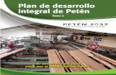 Plan de desarrollo integral de Petén Petén 2032 PLAN.pdf · Plan de desarrollo integral de Petén ¡El desarrollo del país, Plan de Desarrollo Integral, PDI Petén 2032 pasa por