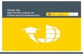 Guía de servicios para la internacionalización · 2019-01-10 · INTRODUCCIÓN 04 // Guía de servicios para la internacionalización Esta Guía de servicios para la internaciona-