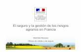 El seguro y la gestión de los riesgos agrarios en Francia · 2020-02-25 · El seguro de cosechas desde 2005 • Contrato "por cultivo” - Cobertura de toda la superficie de explotación