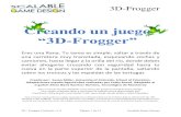 Creando un juego - ISTE Standards...3D-Frogger 3D - Frogger Currículo v1.0 Página 1 de 41 Scalable Game Design Eres una Rana. Tu tarea es simple: saltar a través de una carretera
