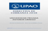 DIRECTIVA DE COBRANZA 2018 - Upao cobranza 2018.pdf · Cobranza de interés moratorio ..... 20 2. FORMAS DE PAGO ... autorizados, dentro de los plazos establecidos en el cronograma