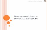 DISPOSITIVOS LÓGICOS PROGRAMABLES (PLD)sagitario.itmorelia.edu.mx/mfraga/materias/digital/PLD.pdf · 2019-02-26 · DISPOSITIVOS Características CPLD FPGA Arquitectura Similar a