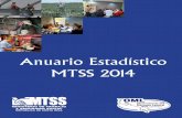 Anuario Estadístico MTSS 20145 PRESENTACIÓN El Anuario Estadístico del MTSS recoge las principales acciones de gestión institucional de cara al usua-rio. Responde al enunciado