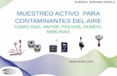 MUESTREO ACTIVO PARA CONTAMINANTES DEL AIRE · 2019-10-07 · DEFINICIÓN DE MUESTREO ACTIVO La colección de contaminantes del aire con el empleo de un dispositivo mecánico tal