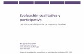 Evaluación cualitativa y participativa · Evaluación cualitativa y participativa Ley Vasca para la igualdad de mujeres y hombres Igor Ahedo Gurrutxaga Jone Martinez Palacios Tania