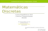 Matemáticas Discretasccc.inaoep.mx/~hugojair/Courses/Discretas2012/Diapositi... · 2012-04-19 · Ejemplo La recurrencia xn = axn−1 es lineal, homogénea y de primer orden Recurrencia