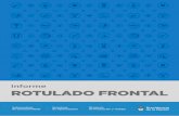 Informe ROTULADO FRONTAL - Alimentos Argentinos · de Agroindustria y la Subsecretaría de Comercio Interior del Ministerio de Producción y Trabajo, respecto al modelo de rotulado