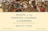 RAÍCES JUDÍAS de MARÍAcieloabierto.com.mx/.../11/Brant-Pitre-Raices-Judias-de-Maria-resume… · o Los dogmas de María como Madre de Dios _, su Perpetua Virginidad, la Inmaculada