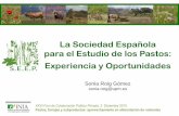 La Sociedad Española para el Estudio de los Pastos: Experiencia y … · 2015-12-17 · La Sociedad Española para el Estudio de los Pastos: Experiencia y Oportunidades XXVI Foro