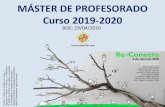 MÁSTER DE PROFESORADO Curso 2019-2020...Aunque es un MÁSTER PROFESIONALIZANTE, permite acceder a un Programa de Doctorado (Innovación Didáctica y F. Profesorado, UJA) • Máster