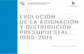 EVOLUCIÓN DE LA ASIGNACIÓN Y DISTRIBUCIÓN PRESUPUESTAL · 2018-04-04 · La Dirección Sectorial de Programación y Presupuesto presenta una nueva edición del Anuario Estadístico