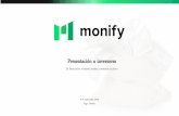 Presentación a inversores · 2020-03-26 · garantía personal del propietario. En 2018 Monify registró un aumento de 269 % y un ingreso mensual recurrente de 210,000 euros. Monify