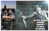 Las Diez mejores películas musicales · 2015-02-10 · Las Diez mejores películas musicales de todos los tiempos 1. Los Miserables: es una película musical dramática británica