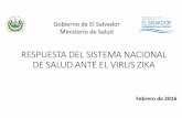 Sitio Oficial del Ministerio de Salud de El Salvador - RESPUESTA DEL SISTEMA NACIONAL ... · 2016-02-15 · Ministerio de Salud Febrero de 2016. Respuesta del Sistema Nacional de