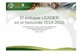 EL ENFOQUE LEADER EN EL HORIZONTE REDR 2014-2020 · - B) Análisis de las necesidades de desarrollo y potencial del área, incluido un análisis DAFO - C) Una descripción de la estrategia